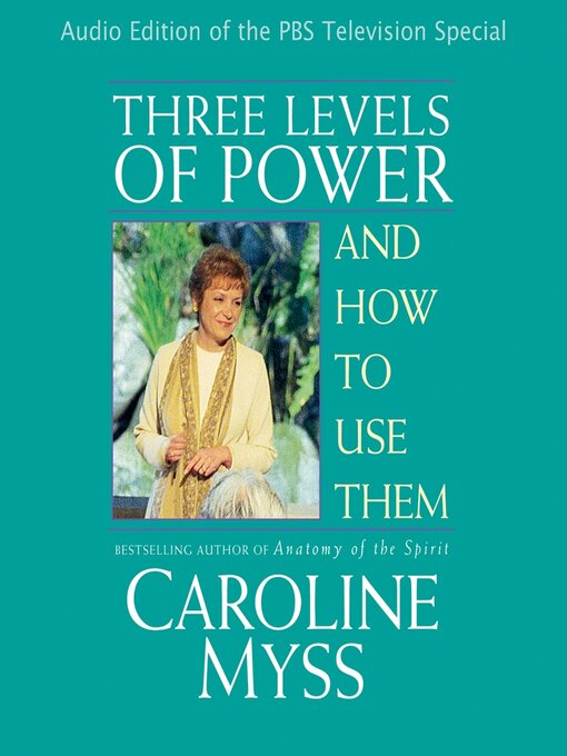 Title details for Three Levels of Power and How to Use Them by Caroline Myss - Available